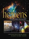 The Heavens Proclaim His Glory (eBook): A Spectacular View of Creation Through the Lens of the NASA Hubble Telescope